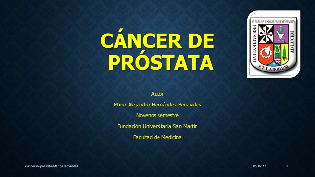 05.02.17cancer de prostata/Mario Hernandez 1
CÁNCER DE
PRÓSTATA
Autor
Mario Alejandro Hernández Benavides
Novenos semestre...